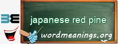 WordMeaning blackboard for japanese red pine